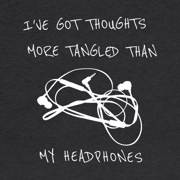 I’ve Got Thoughts More Tangled Than My Headphones - Funny by Clouds